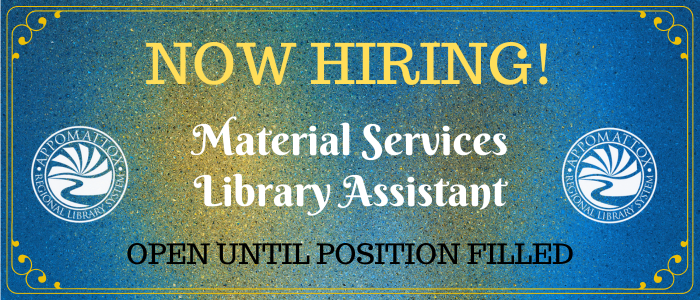 "Now Hiring: Material Services Library Assistant. Posiition open until filled" Appomattox Regional Library Logo on both sides of the text